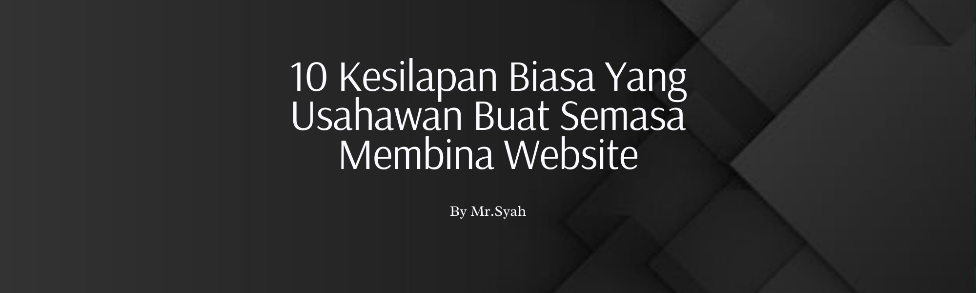 10 Kesilapan Biasa Yang Usahawan Buat Semasa Membina Website